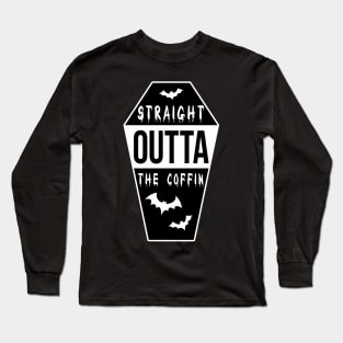 Straight Outta the Coffin Long Sleeve T-Shirt